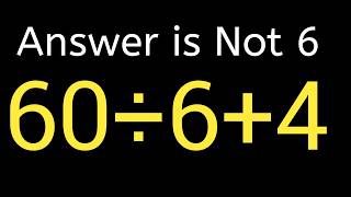 60÷6+4= ?? / 99% Failled This Simple Math Problems? Simplify This Algebraic Expression!