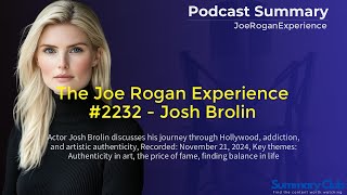 Joe Rogan Experience #2232 - Josh Brolin - Key Insights Summary