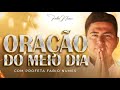 ORAÇÃO DO MEIO DIA - ( Ao vivo ) @ProfetaFabioNunes