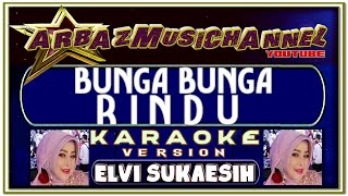 Karaoke Dangdut - BUNGA BUNGA RINDU - Elvy Sukaesih