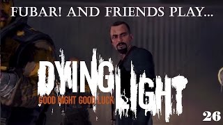 FUBAR! and Friends Play – Dying Light [26]