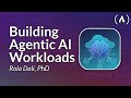Building Agentic AI Workloads – Crash Course