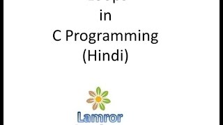 C Tutorial 16: Loop in C Programming Hindi