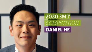 2020 3MT: Daniel He (Finalist)