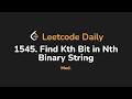 1545. Find Kth Bit in Nth Binary String | Leetcode Daily - Python