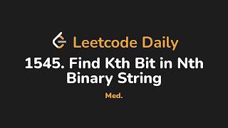 1545. Find Kth Bit in Nth Binary String | Leetcode Daily - Python
