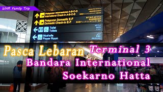 Suasana Airport | Bandara International Soekarno Hatta Pasca Lebaran 2022