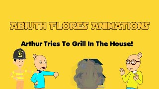 Arthur Tries To Grill In The House!