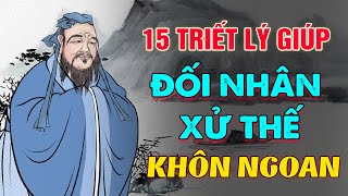 Cổ Nhân Dạy: 15 Triết Lý Đỉnh Cao Trong Đối Nhân Xử Thế| CÀNG NGHE CÀNG THẤM