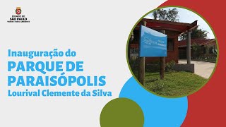 Inauguração do Parque Municipal Lourival Clemente (Parque Paraisópolis)