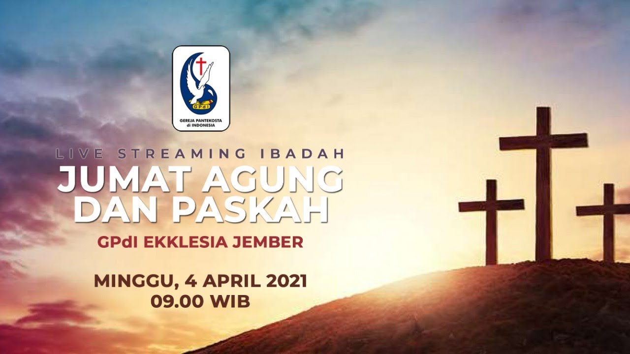 LIVE Ibadah Jumat Agung Dan Paskah GPdI Ekklesia Jember 4 April 2021 ...