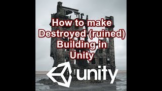 How to make destroyed(ruined) building in unity.