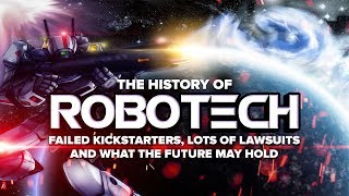 The History of Robotech 4: Lots of Lawsuits, Failed Kickstarters \u0026 The Future