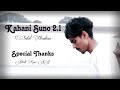 Kahani Suno 2.1 | Sahil Chauhan | Original By Kaifi Khalil Song