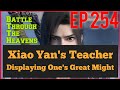 Xiao Yan's Teacher - Displaying One's Great Might EP. 254 #battletroughtheheavens #engsubs #donghua