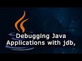 Debugging Java Applications with jdb, jstack, and jmap