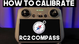 How to Calibrate The Compass on Your DJI RC2