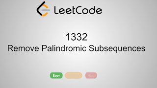 LeetCode 1332. Remove Palindromic Subsequences | Python