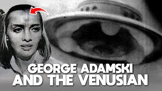 The Mystery of George Adamski and contact with an extraterrestrial from Venus