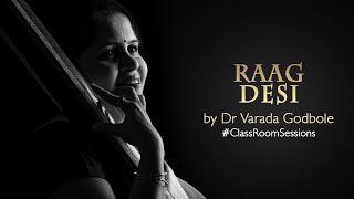 Raag Desi by Dr Varada Godbole #ClassRoomSessions