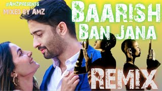 Baarish Ban Jana (DJ Mix) Remix - Payal Dev - Stebin Ben - Hina Khan - Shaheer Sheikh - Kunaal Verma