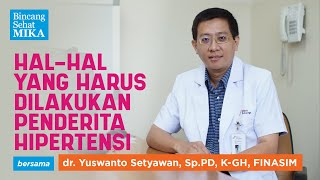 Hal-hal yang Harus Dilakukan Penderita Hipertensi- dr. Yuswanto Setyawan, Sp.PD, K-GH, FINASIM (BSM)