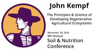 John Kempf: Developing Regenerative Agriculture Ecosystems, part 1 | SNC 2018 Pre-conference