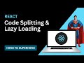 Code Splitting and Lazy Loading | React JS Advanced Concepts