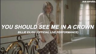 Billie Eilish - you should see me in a crown ♡︎Sub Español♡︎ Official Live Performance