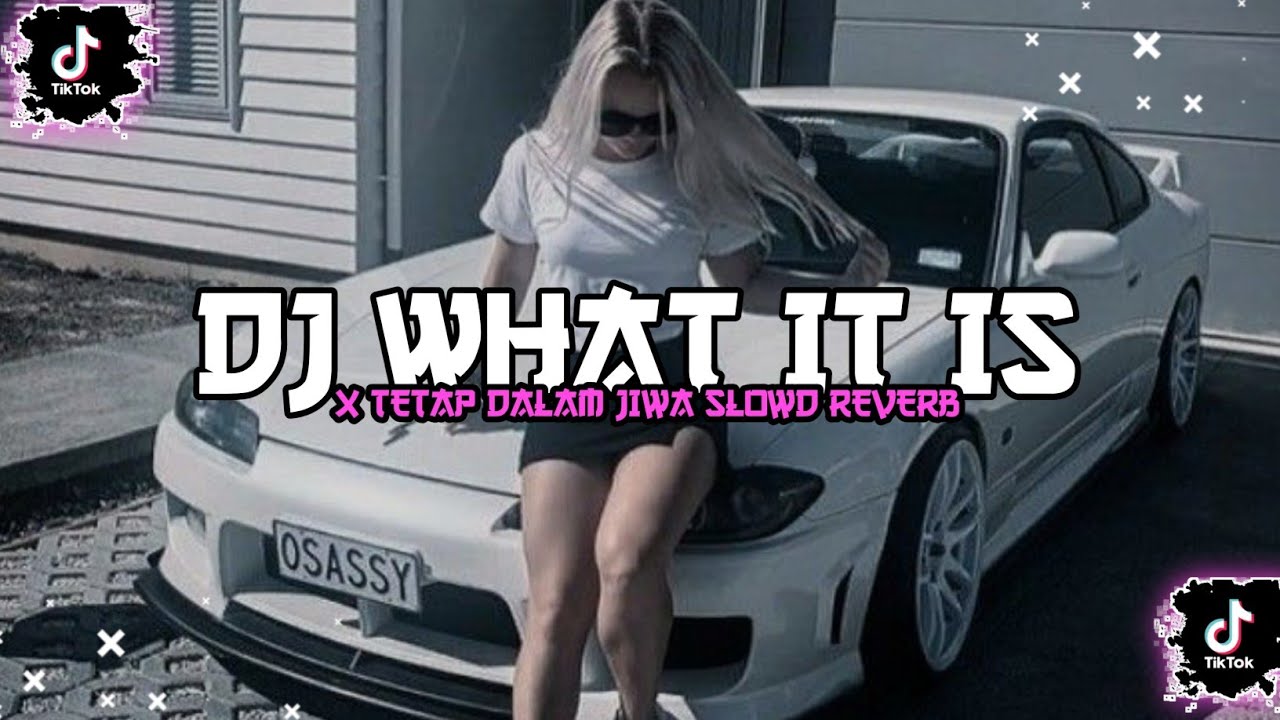 Dj What It Is X Tetap Dalam Jiwa Dj Cinematic Fyp Buruan Diputar Boy