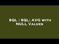 SQL : SQL: AVG with NULL Values