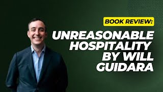 UNREASONABLE HOSPITALITY | A Business Book Review by John Ratliff