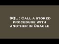 SQL : Call a stored procedure with another in Oracle