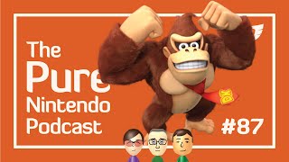 Who's ready to visit Donkey Kong Country in Japan? Pure Nintendo Podcast E87