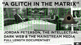 "A Glitch in the Matrix" - Jordan Peterson, the Intellectual Dark Web & the Mainstream Media