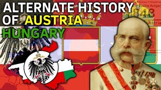 The Rise and Fall of a Greater Austria: An Alternate History of the Austro-Hungarian Empire