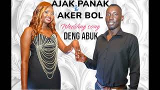 Deng Abuk _ Ajak Panek \u0026 Aker Bol wedding song