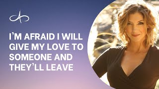 Love and Fear: The Struggle of Embracing Vulnerability