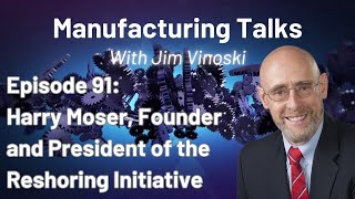 Harry Moser of the Reshoring Initiative discusses how to bring more manufacturing back to America