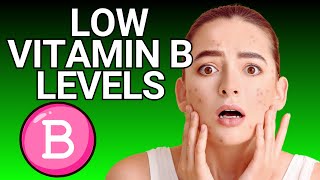 Warning signs of DANGEROUSLY LOW VITAMIN B LEVELS