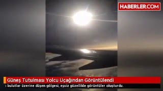 Güneş Tutulması Yolcu Uçağından Görüntülendi