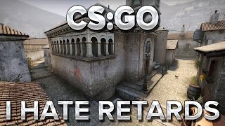 CS:GO : "I hate retards"