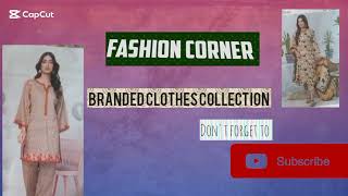 Fashion Corner . LAWN COLLECTION.Many brand with different varieties ---- reasonable prices