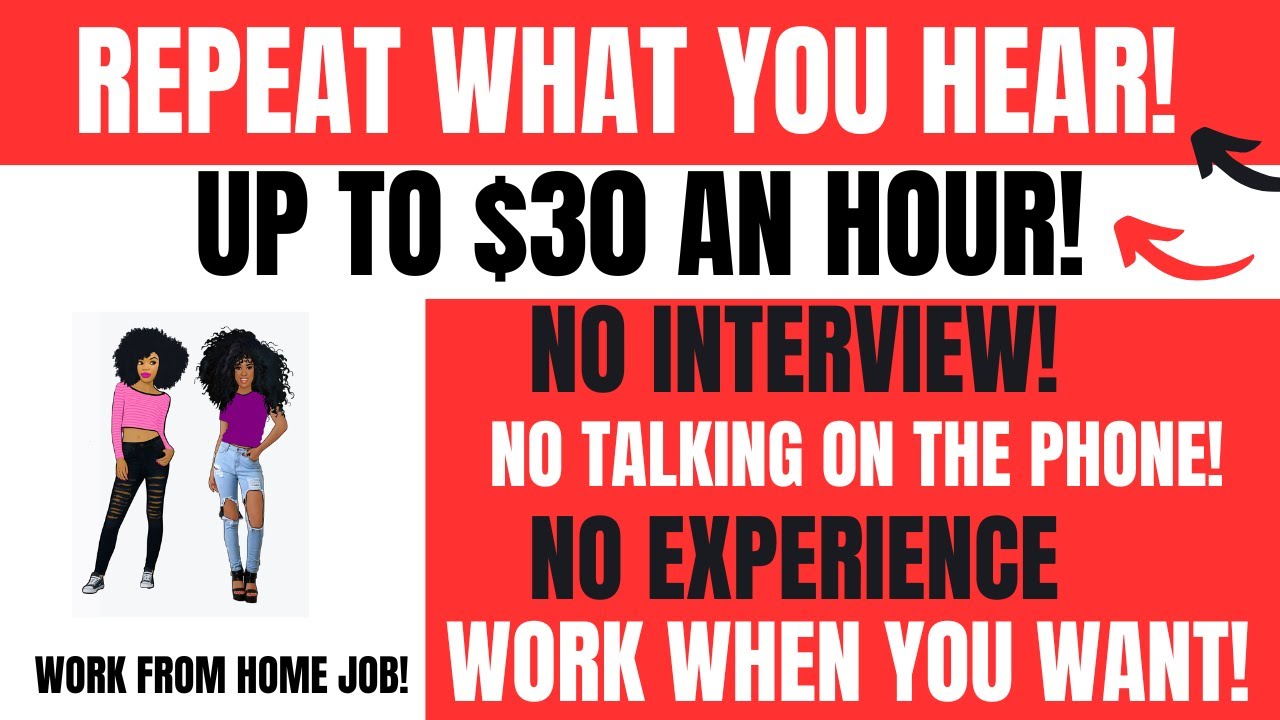 Repeat What You Hear Up To $30 An Hour Work When You Want No Talking ...