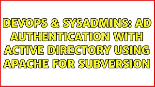 DevOps & SysAdmins: AD authentication with Active Directory using Apache for Subversion