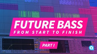 How To Make Future Bass From Start To Finish Part I