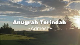 Anugrah terindah | Admesh | lirik lagu anugrah terindah