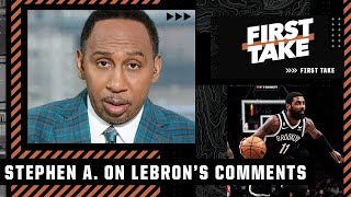 Stephen A. reacts to LeBron James' comments on Kyrie Irving's suspension | First Take