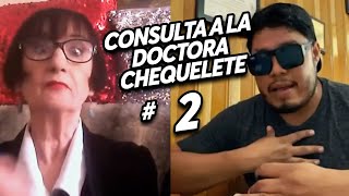 CONSULTA A LA DOCTORA CHEQUELETE I #2