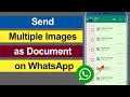 How to Send Multiple Images as Document on WhatsApp?